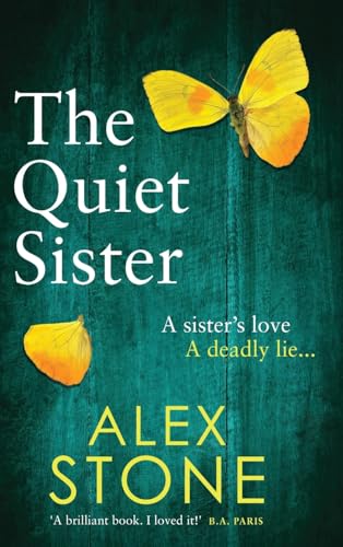 The Quiet Sister: A Brand New Utterly Chilling Psychological Thriller From Bestseller Alex Stone For 2025