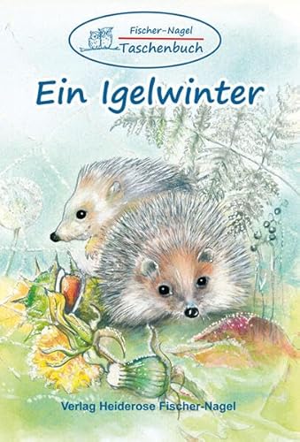 Fischer-Nagel Taschenbuch / Ein Igelwinter: Ein Igelwinter: 1