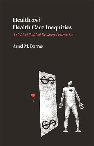 Health And Health Care Inequities: A Critical Political Economy Perspective
