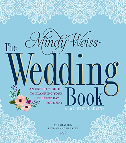 The Wedding Book: An Expert'S Guide To Planning Your Perfect Day - Your Way