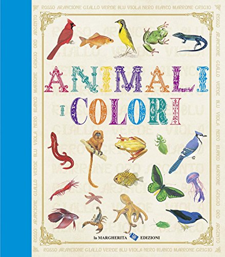Animali. I Colori. Ediz. Illustrata