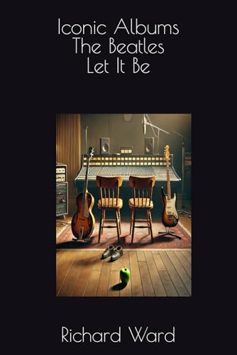 Iconic Albums - The Beatles - Let It Be