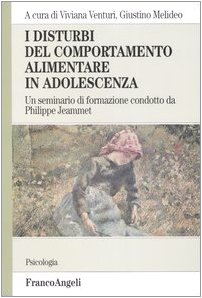 I Disturbi Del Comportamento Alimentare In Adolescenza. Un Seminario Di Formazione Condotto Da Philippe Jeammet