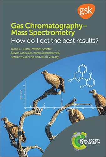 Gas Chromatography-Mass Spectrometry: How Do I Get The Best Results?