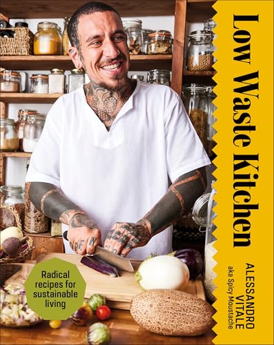 Low Waste Kitchen: Radical Recipes For Sustainable Living