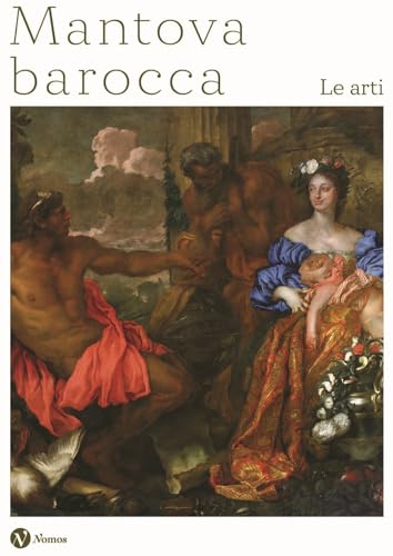 Mantova Barocca. Le Arti