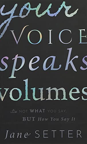 Your Voice Speaks Volumes: It'S Not What You Say, But How You Say It