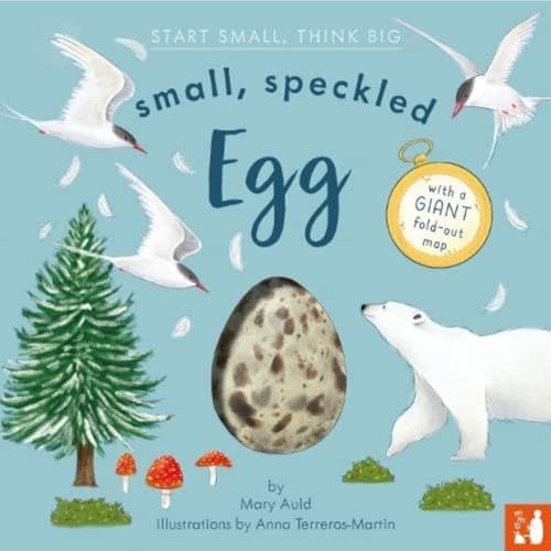 Small, Speckled Egg: 1 (Start Small, Think Big): A Fact-Filled Picture Book About The Life Cycle Of A Bird, With Fold-Out Migration Map Of The World (