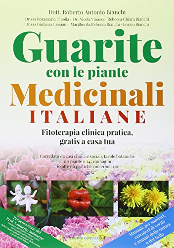 Guarite Con Le Piante Medicinali Italiane. Fitoterapia Clinica Pratica, Gratis A Casa Tua