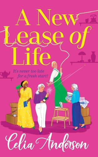 A New Lease Of Life: A Brand New Hilarious, Uplifting Read From Celia Anderson For 2025