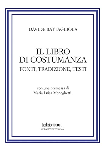 Il Libro Di Costumanza. Fonti, Tradizione, Testi