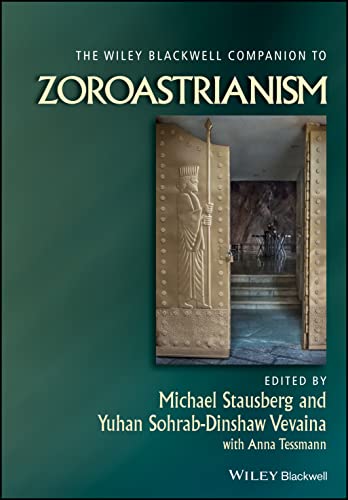 The Wiley Blackwell Companion To Zoroastrianism
