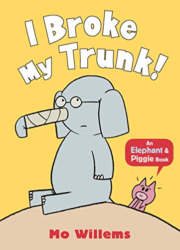 I Broke My Trunk! (Elephant And Piggie)