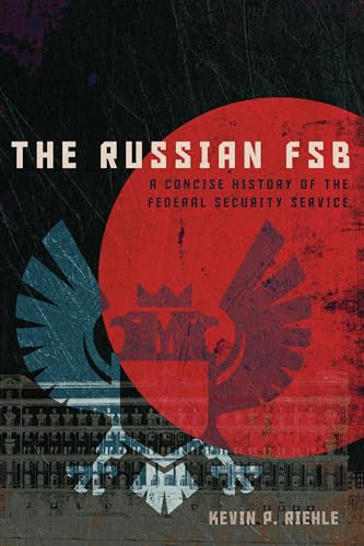The Russian Fsb: A Concise History Of The Federal Security Service