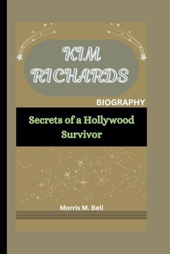 Kim Richards Biography: Secrets Of A Hollywood Survivor