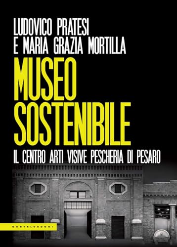 Museo Sostenibile. Il Centro Arti Visive Pescheria Di Pesaro