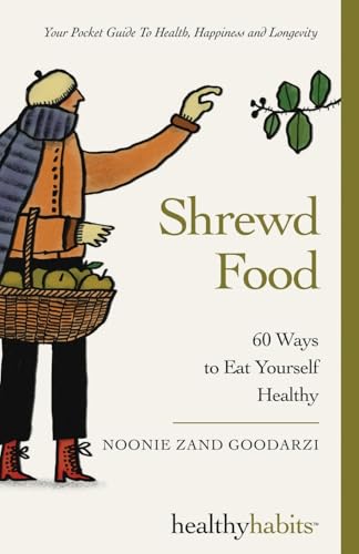Shrewd Food: 60 Ways To Eat Yourself Healthy: 1
