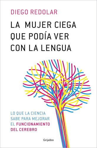 La Mujer Ciega Que Podía Ver Con La Lengua: Lo Que La Ciencia Sabe Para Mejorar El Funcionamientro Del Cerebro