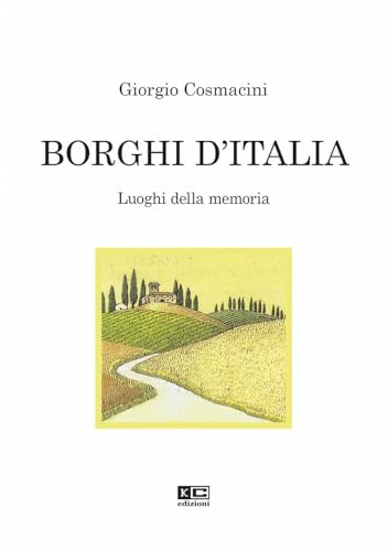Borghi D'Italia. Luoghi Della Memoria