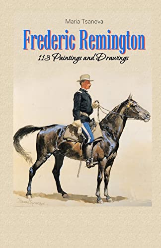 Frederic Remington: 113 Paintings And Drawings: Volume 38
