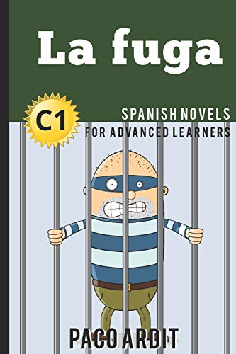 Spanish Novels: La Fuga (Spanish Novels For Advanced Learners - C1): 22