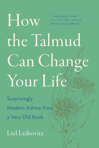 How The Talmud Can Change Your Life: Surprisingly Modern Advice From A Very Old Book