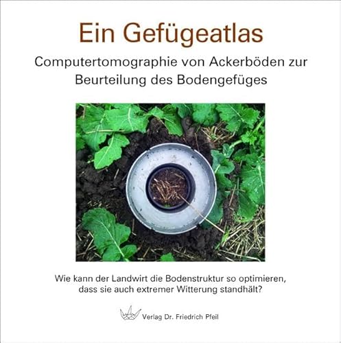 Ein Gefügeatlas: Computertomographie Von Ackerböden Zur Beurteilung Des Bodengefüges