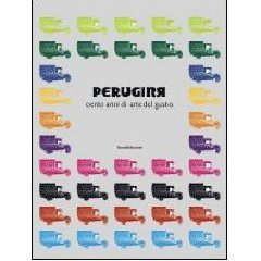 Perugina. Cento Anni Di Arte Del Gusto