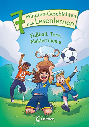 Leselöwen - Das Original - 7-Minuten-Geschichten Zum Lesenlernen - Fußball, Tore, Meisterträume: Erstlesebuch Für Kinder Ab 6 Jahren