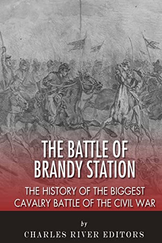 The Battle Of Brandy Station: The History Of The Biggest Cavalry Battle Of The Civil War