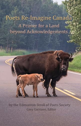 Poets Re-Imagine Canada: A Primer For A Land Beyond Acknowledgements