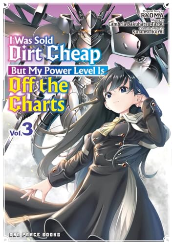 I Was Sold Dirt Cheap, But My Power Level Is Off The Charts Volume 3