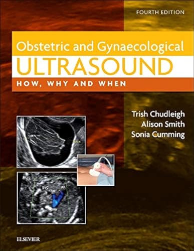 Obstetric & Gynaecological Ultrasound: How, Why And When, 4E [Lingua Inglese]