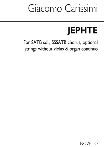 Jephte: Oratorio For Satb Soli, Sssatb Chorus, Optional Strings Without Violas, And Organ Continuo [Lingua Inglese]