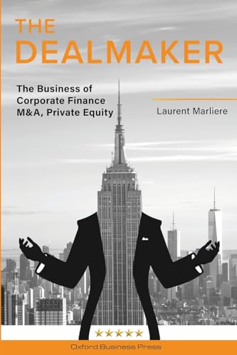 The Dealmaker: The Business Of Corporate Finance M&A, Private Equity