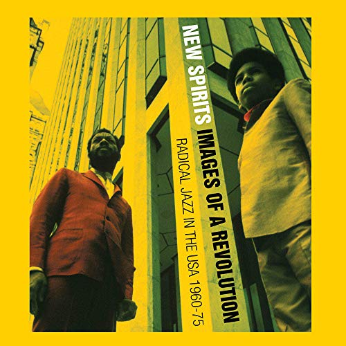 Black Fire! New Spirits!: Images Of A Revolution: Radical Jazz In The Usa 1960-75