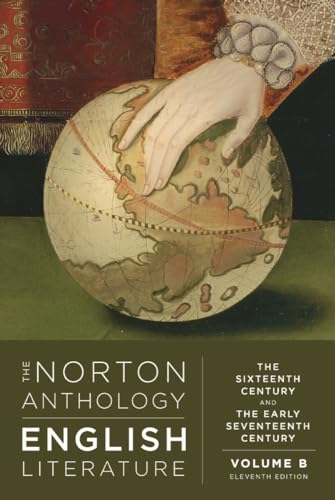 The Norton Anthology Of English Literature: The Sixteenth And The Early Seventeenth Century (B)