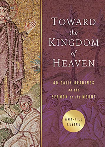 Toward The Kingdom Of Heaven: 40 Daily Readings On The Sermon On The Mount