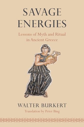 Savage Energies: Lessons Of Myth And Ritual In Ancient Greece