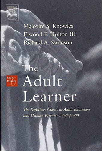 The Adult Learner: The Definitive Classic In Adult Education And Human Resource Development: Tthe Definitive Classic In Adult Education And Human Reso