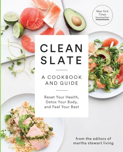 Clean Slate: A Cookbook And Guide: Reset Your Health, Detox Your Body, And Feel Your Best