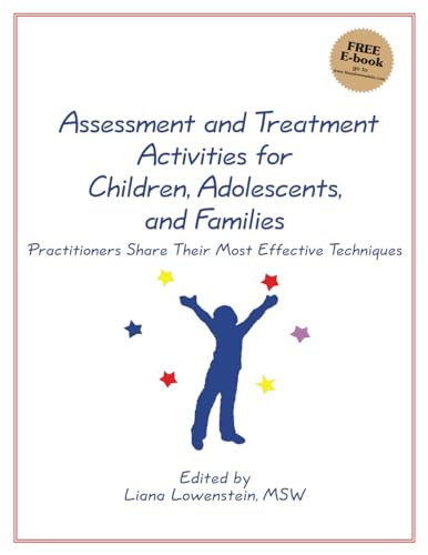 Assessment And Treatment Activities For Children, Adolescents, And Families: Practitioners Share Their Most Effective Techniques