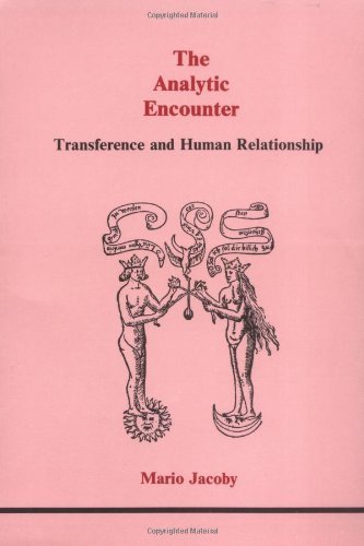 Analytic Encounter: Transference And Human Relationship: Transference And Human Relationships