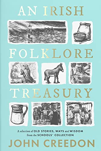 An Irish Folklore Treasury: A Selection Of Old Stories, Ways And Wisdom From The School'S Collection