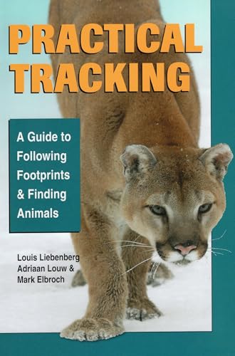 Practical Tracking: A Guide To Following Footprints And Finding Animals: A To Following Footprints And Finding Animals