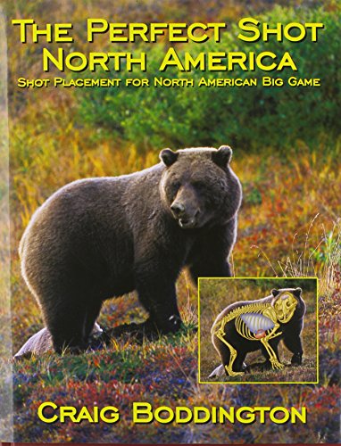 The Perfect Shot, North America: Shot Placement For North American Big Game