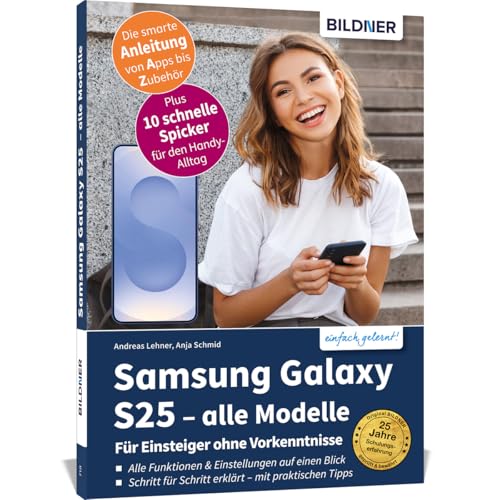 Samsung Galaxy S25 - Alle Modelle - Für Einsteiger Ohne Vorkenntnisse: Die Verständliche Anleitung Für Ihr Smartphone - Samsung Galaxy S25, S25+ Und S