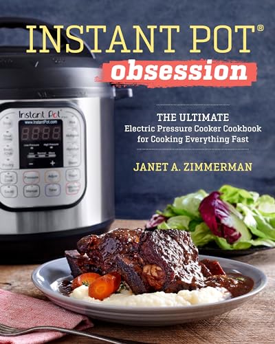 Instant Pot Obsession: The Ultimate Electric Pressure Cooker Cookbook For Cooking Everything Fast