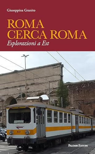 Roma Cerca Roma. Esplorazioni A Est