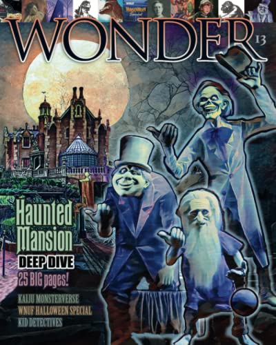 Wonder Magazine - 13 - Haunted Mansion Deep Dive: The Children'S Magazine For Grown-Ups